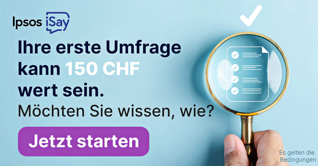 Ipsos iSay - Deine erste Umfrage kann CHF 150 wert sein